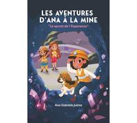 Les aventures d’Ana à la mine: Le secret de l’Esperanza