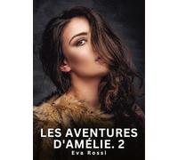 Les Aventures d'Amélie. 2: Nouvelles Erotiques pour Adultes - Histoires de Sexe Explicites et Taboues (Interdites & Hard)
