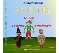 Les aventures d'Augustin: Augustin le Vétérinaire, Augustin le Lutin et Augustin le Sorcier