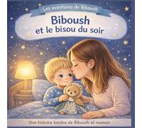 Les aventures de Biboush: Biboush et le bisou du soir / Biboush fait un joli rêve
