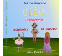 Les aventures de Cléo: Cléo la Princesse, Cléo l'Exploratrice et Cléo la Ballerine