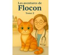 Les aventures de Flocon - Tome 2 : Flocon au supermarché, Flocon à l’école, Flocon chez le vétérinaire: Roman jeunesse drôle et tendre pour enfants de 8 à 11 ans (Livres pour enfants)