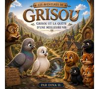 Les Aventures de Grisou: Grisou et la quête d’une meilleure vie