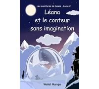 Les aventures de Léana livre 2: Léana et le conteur sans imagination
