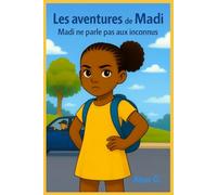 LES AVENTURES DE MADI: MADI NE PARLE PAS AUX INCONNUS