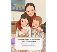 Les aventures de Mayssane, Daleyna & Djibril: Petites Histoires pour les Curieux