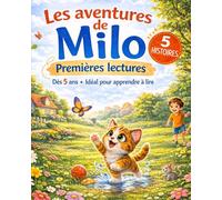 Les Aventures de Milo - Apprendre à lire en douceur dès 5 ans (CP): 5 histoires faciles pour enfants CP | Lecture autonome | Confiance et plaisir de lire