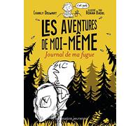 Les aventures de moi-même: Journal de ma fugue
