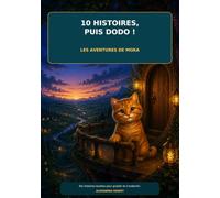 Les aventures de Moka: Dix histoires tendres pour grandir et s’endormir (10 histoires, puis dodo !)