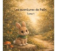 Les Aventures de Palin: Une douce histoire d’éveil pour les tout-petits de 0 à 2 ans