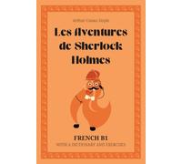 Les Aventures de Sherlock Holmes. French B1: The Adventures of Sherlock Holmes - French Graded Reader (B1) with dictionary, exercises & flashcards