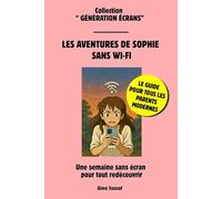 Les Aventures de Sophie Sans Wi-Fi: Une semaine sans écran pour tout redécouvrir