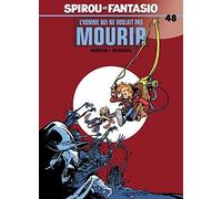 Les Aventures De Spirou Et Fantasio: L'homme Qui Ne Voulait Pas Mourir (48) (French Edition) (2005-09-28)
