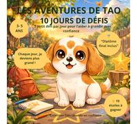 Les aventures de Tao - 10 jours de défis 3-5 ans: Cahier d’activités pour développer la confiance en soi, les émotions et l’autonomie jour après jour