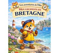 Les aventures de Tilo - Mon Carnet de Voyage en Bretagne : Jeux, Découvertes et Souvenirs de Vacances (5-10 ans): Pour enfants de 5 à 10 ans - Pour ... souvenirs et découvrir la bretagne avec Tilo