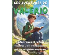 Les Aventures de Valerio entre Rêves et Réalité: Explorez le ciel et les montagnes avec des vols réels et imaginaires (Le avventure di Valerio)