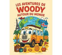 Les Aventures de Woody autour du Monde: Un livre illustré pour petits explorateurs