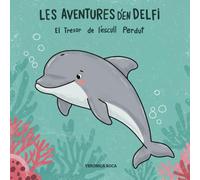 Les Aventures d'en Delfi: El tresor de l'Escull perdut | Conte infantil il·lustrat per a nens de 3 a 7 anys | Llibre per Aprendre a llegir amb lletra MAJÚSCULA | Història de valors d'Amistat