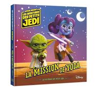 LES AVENTURES DES PETITS JEDI - La Mission de Yoda - STAR WARS
