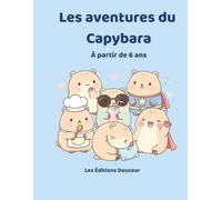 Les Aventures du Capybara : Livre de Coloriage pour Enfants: 25 Illustrations Kawaii Originales - À partir de 6 ans (Les Éditions Douceur)