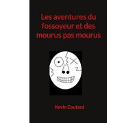 Les aventures du fossoyeur et des mourus pas mourus