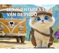 LES AVENTURES EN VAN DE PILOU (LES AVENTURES EN VAN DE PILOU - LIVRES COULEURS - HAUTE QUALITÉ)