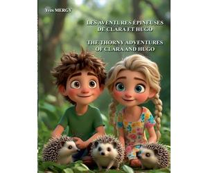 Les aventures épineuses de Clara et Hugo: Sauvons Et Protégeons Les Hérissons