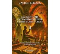 Les aventures extraordinaires de Joseph Rouletabille II: Rouletabille chez le tsar - Le château noir (II)