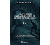 Les aventures extraordinaires de Joseph Rouletabille IV: Le crime de Rouletabille - Rouletabille chez les bohémiens (IV)