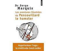 Les Aventures Illustrées de Pensouillard Le Hamster - Comment Apprivoiser L'Ego (Points Documents)