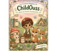 Les Aventures Magiques de ChildOuss dans la Forêt Enchantée: Un Livre de Coloriage avec une Histoire à Suivre - 22 Illustrations Kawaii de Renard, Lapin, Hérisson et Faon pour Enfants de 3 à 8 Ans