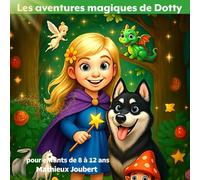 Les aventures magiques de Dotty: Un livre illustré pour enfants de 8 à 12 ans