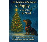 Les Aventures Magiques de Poppy, le Petit chien Teckel de Noël - 25 pages d’Histoires et minis Contes Féeriques Illustrées pour Enfants, Pleines de ... Magie d’Hiver à Lire Chaque Soir en Famille