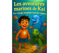 Les Aventures Marines de Kai: Un Voyage Magique sous les vagues (Les Aventures de Kai)