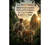 Les Aventures merveilleuses mais authentiques du Capitaine Corcoran - Tome I: Un voyage initiatique au coeur de l'Inde du XIXe siècle avec le Capitaine Corcoran, héros d'Alfred Assollant