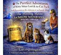 Les Aventures / Miaou-parfaites - Lori, la nounou des minous et sa bande féline - Le Meow Manquant Livre 2: The Purrfect Adventures of Kitty Sitter Lori & the Cat Pack - The Missing Meow Book 2
