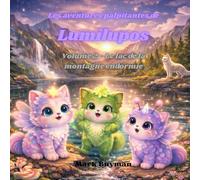 Les aventures palpitantes de Lumilupos: Volume 2 - Le lac de la montagne endormie