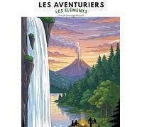 Les Aventuriers tome 6: Les élèments (Les Aventuriers. Livres de coloriage éducatifs.)
