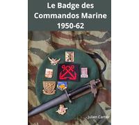 Les Badges des Commando Marine 1950-62: Histoire, attribution et fabrication (Histoire & Collections)