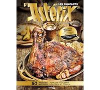 Les banquets d'Astérix - Nouvelle édition augmentée: 50 recettes inspirées par les voyages d'Astérix et Obélix