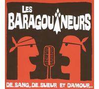 Les Baragouineurs - De Sang De Sueur Et D'Amour...