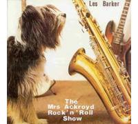 Les Barker - The Mrs. Ackroyd Rock 'N Roll Show