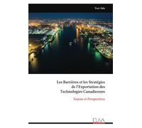 Les Barrières et les Stratégies de l’Exportation des Technologies Canadiennes: Enjeux et Perspectives