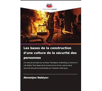 Les bases de la construction d'une culture de la sécurité des personnes: Ce manuel est basé sur la thèse "The Basics of Building a Culture of Life ... des personnes) basée sur l'examen théorique
