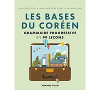 Les bases du coréen - Grammaire progressive en 99 leçons: Grammaire progressive en 99 leçons