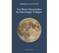Les bases essentielles de l'astrologie védique (L'astrologie Védique par Komilla Sutton)