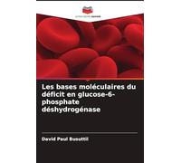 Les bases moléculaires du déficit en glucose-6-phosphate déshydrogénase