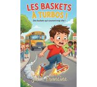 Les Baskets à Turbo !: Livre pour enfants (6-9 ans) : Quand une paire de chaussures transforme le quotidien en course folle ! (Mes Premières Lectures Rigolotes (6-9 ans))