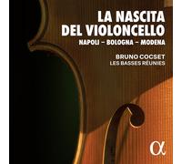Bruno Cocset - La Nascita del Violoncello: Napoli - Bologna - Modena