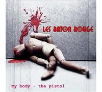 Les Baton Rouge - My Body-The Pistol